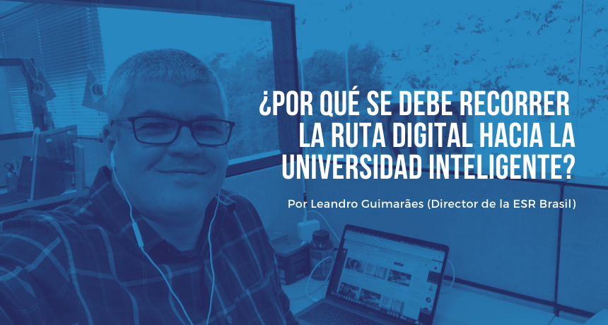 Leandro Guimarães: Why should we travel the digital route towards the Smart University?