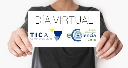 Día Virtual: Resuelva sus dudas sobre TICAL2018 y el 2º Encuentro de e-Ciencia este 12 de abril
