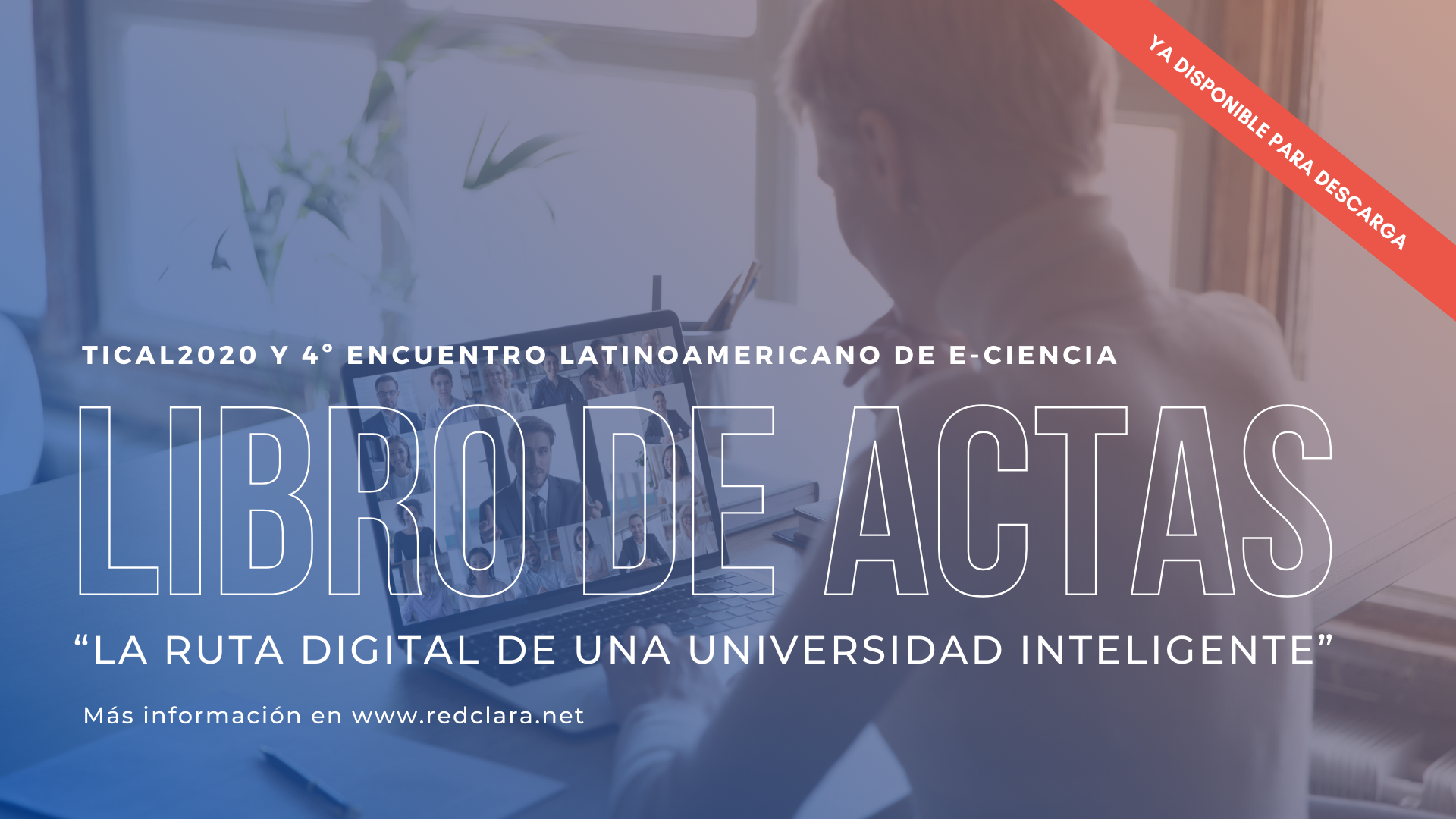 Libro de Actas de TICAL2020 y el 4º Encuentro Latinoamericano de e-Ciencia ya está en línea para su descarga