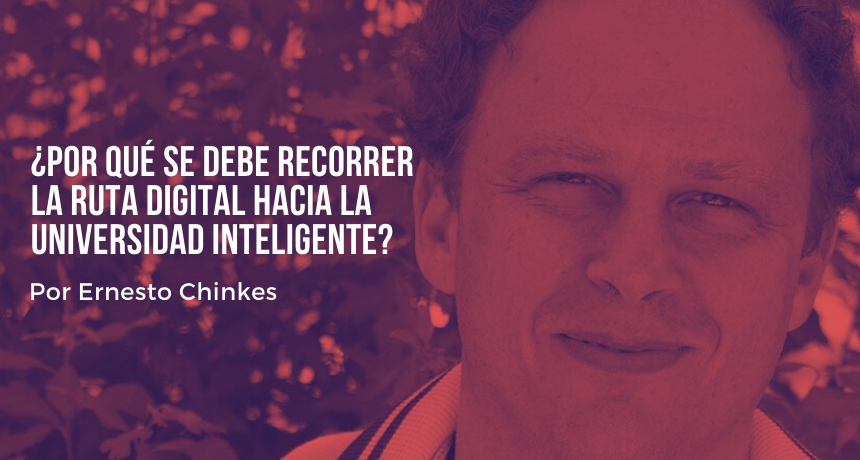 Ernesto Chinkes: ¿Por qué se debe recorrer la ruta digital hacia la Universidad inteligente?